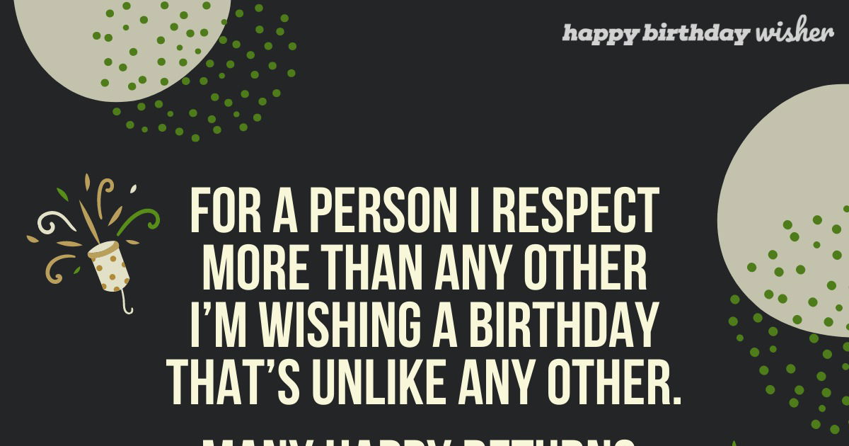 A person I respect more than any other Happy Birthday Wisher