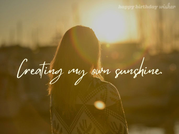 Creating my own sunshine