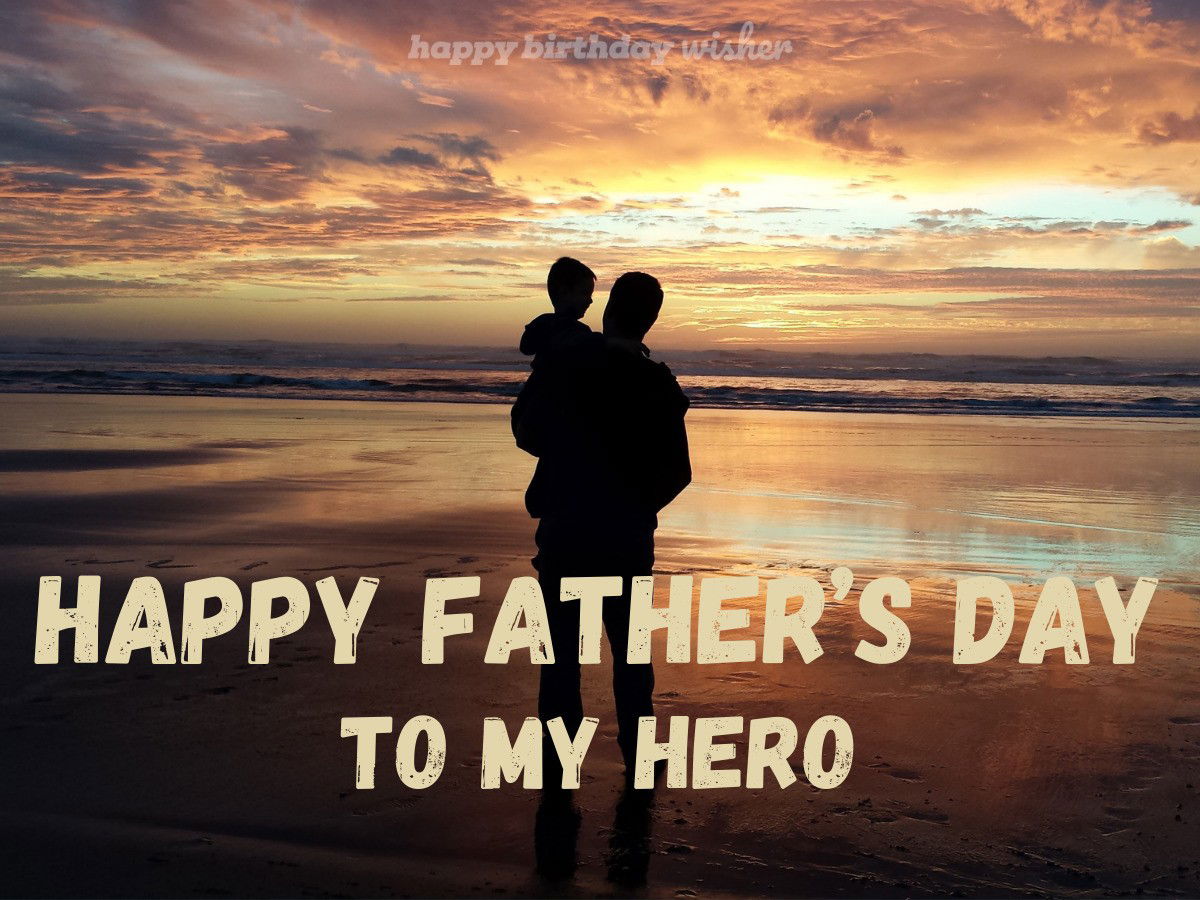 fathers day wishes - hero dad