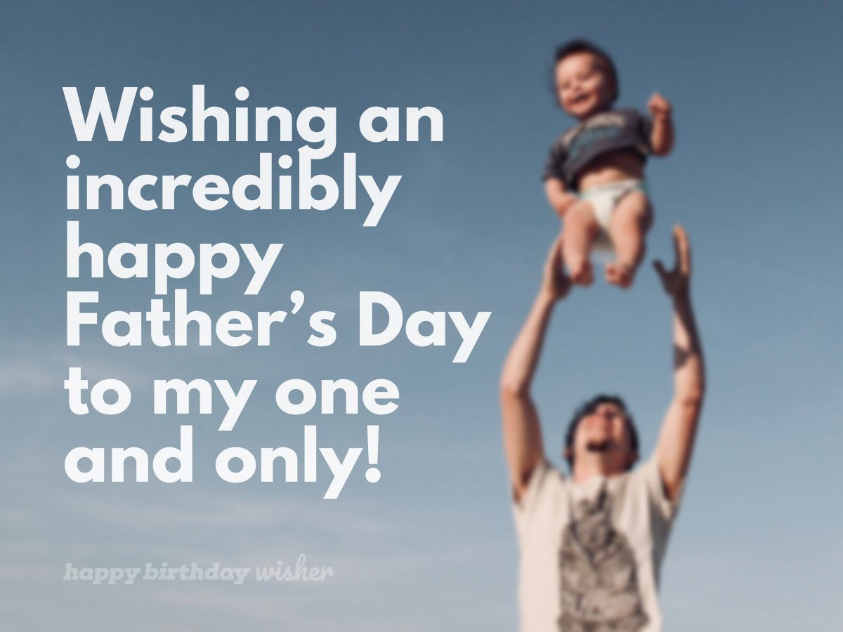 fathers day wishes - one and only dad