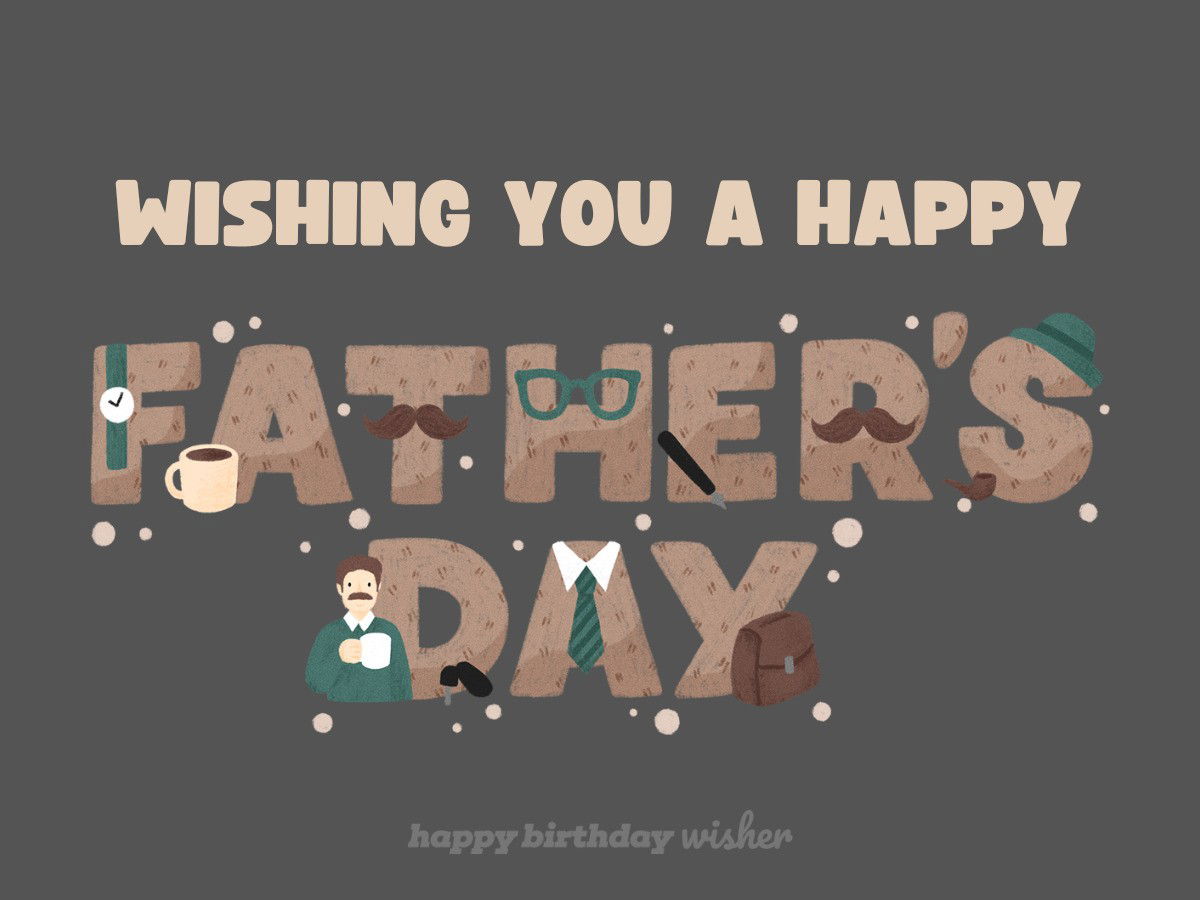 wishing you a Happy Father’s Day