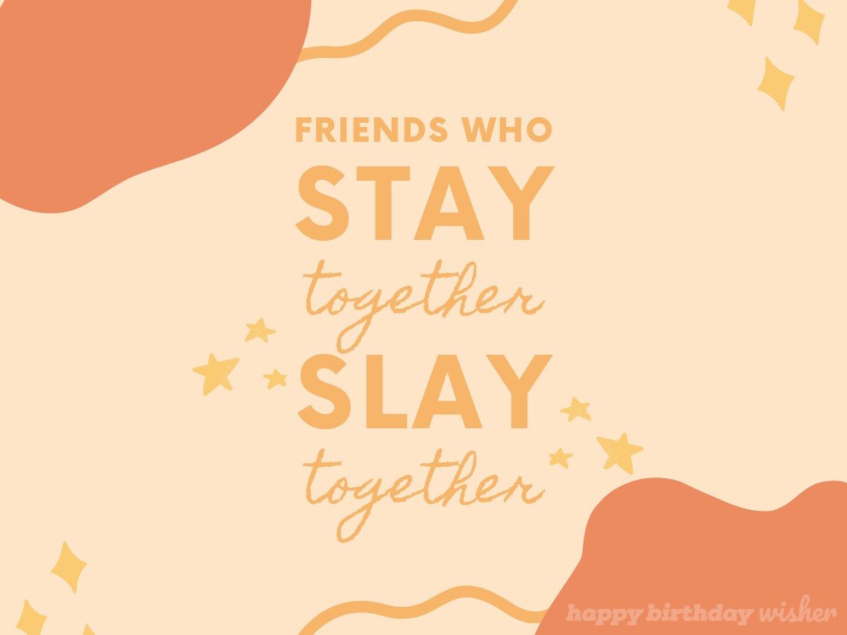 friendship quotes - friends slay together