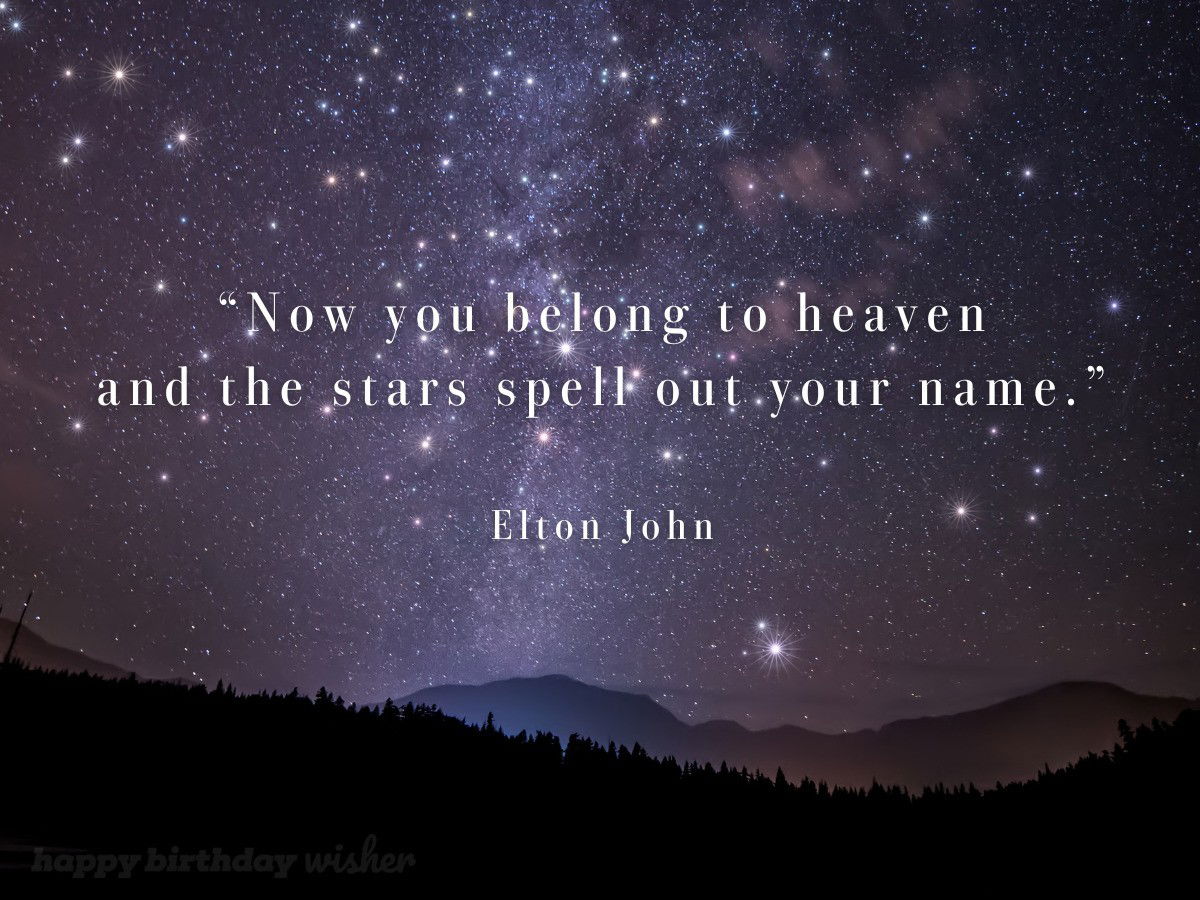 “Now you belong to heaven and the stars spell out your name.”