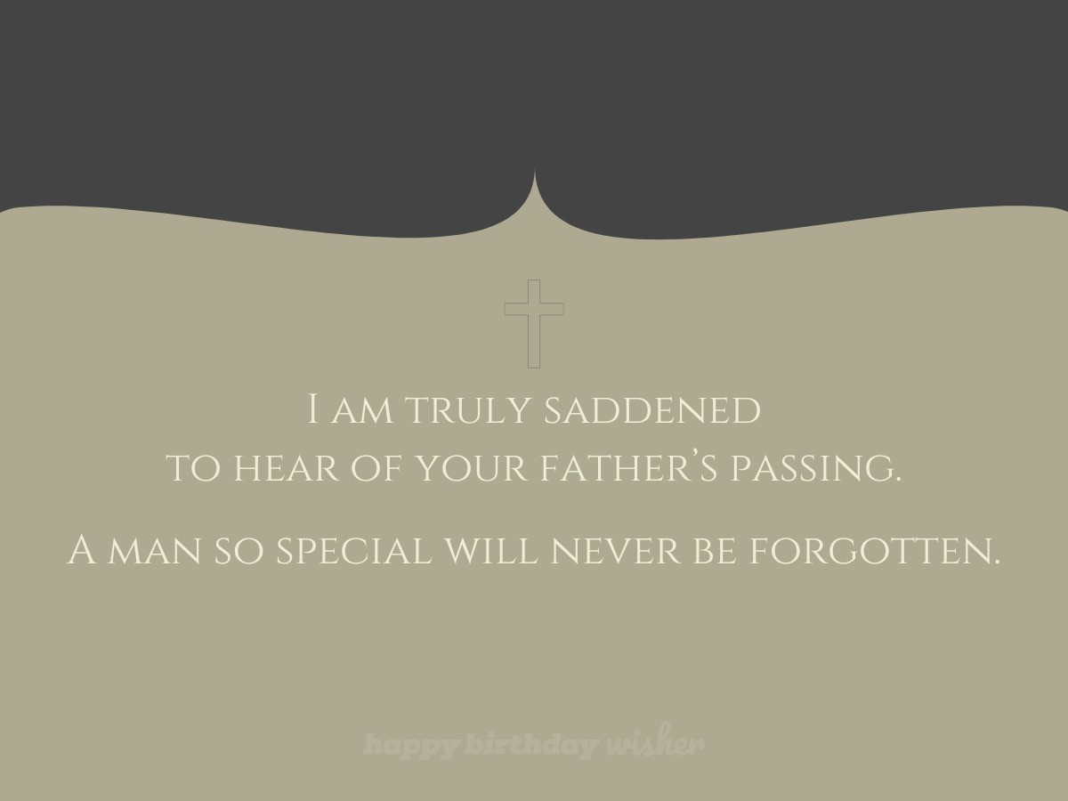 I am truly saddened to hear of your father’s passing. A man so special will never be forgotten.