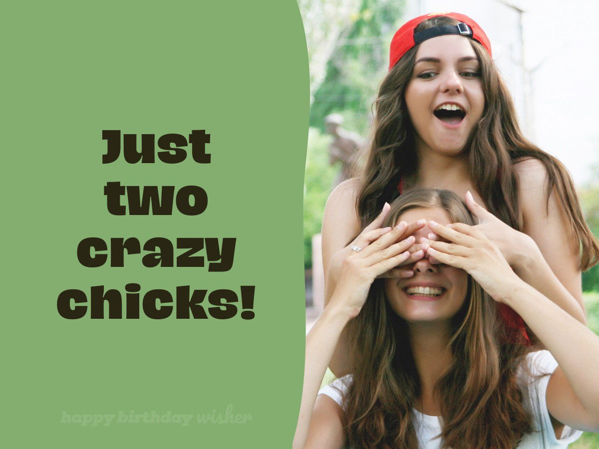 two crazy chicks