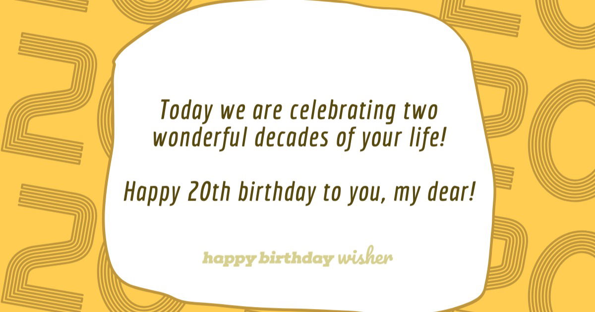 Two wonderful decades of your life Happy Birthday Wisher